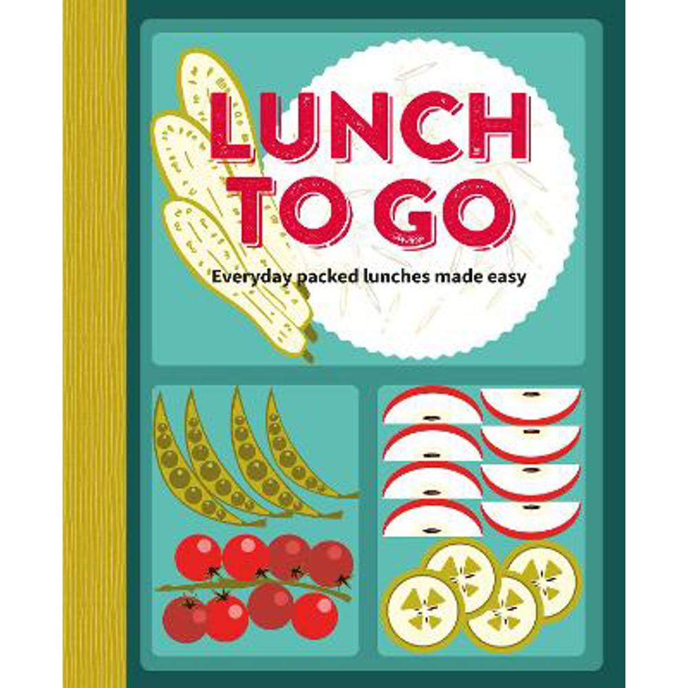 Lunch to Go: Everyday Packed Lunches Made Easy (Hardback) - Ryland Peters & Small